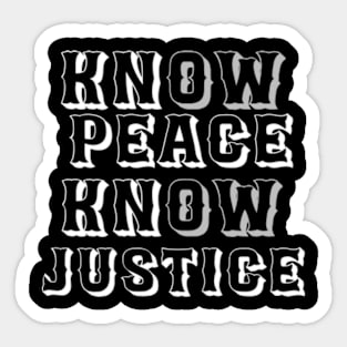 know justice know peace Sticker